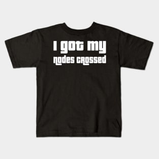 I got my nodes crossed Kids T-Shirt